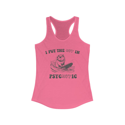 I Put The Hot In Psychotic with Surfing Capybara Women's Ideal Racerback Tank in 6 Colors