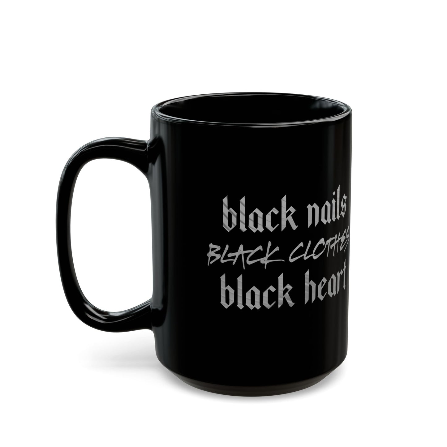 Black Nails Black Clothes Black Heart Mug Funny Gothic Coffee Cup (11oz & 15oz)
