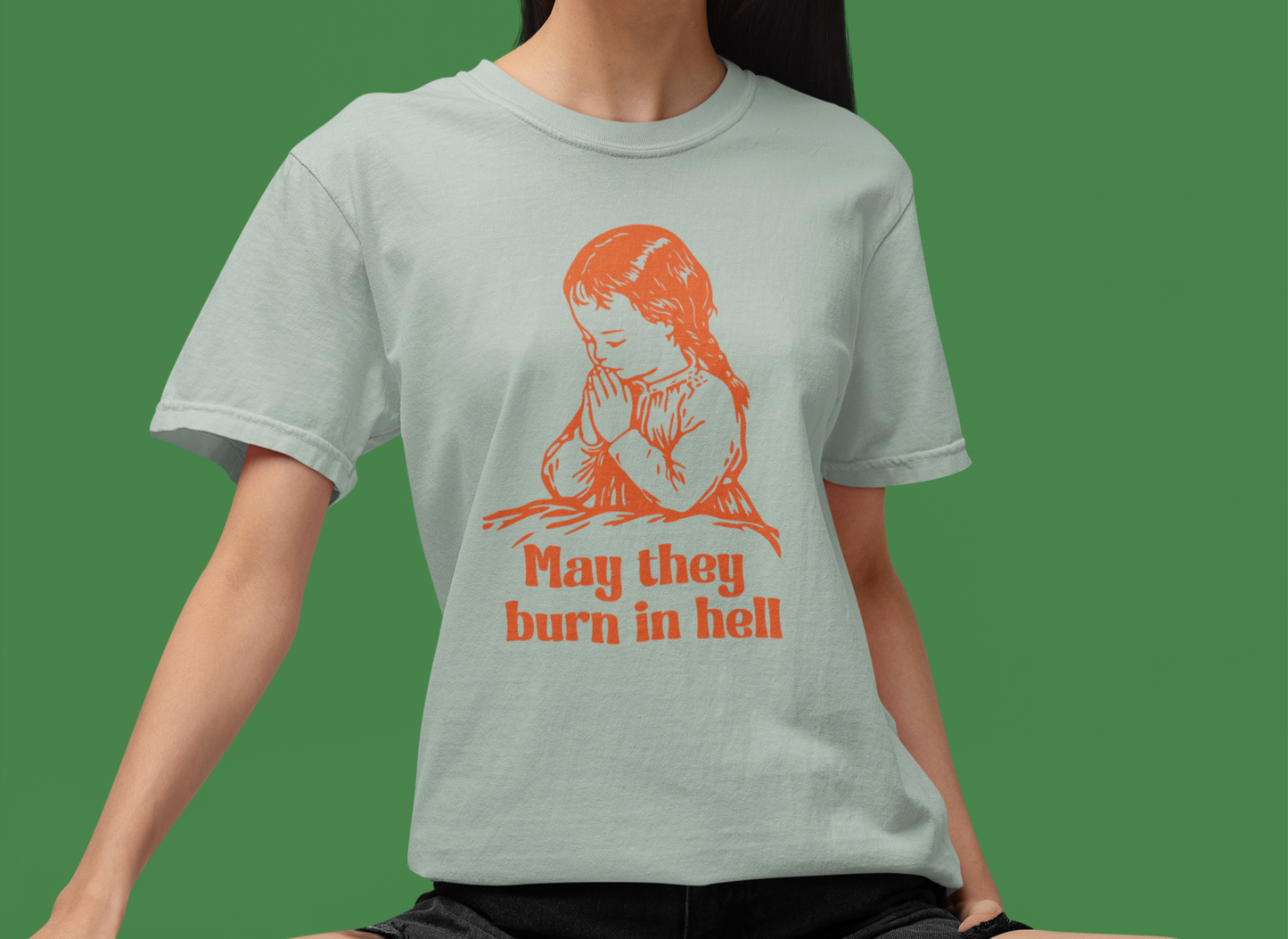 Funny Prayer Graphic Tee May They Burn in Hell Comfort Colors Unisex T-Shirt