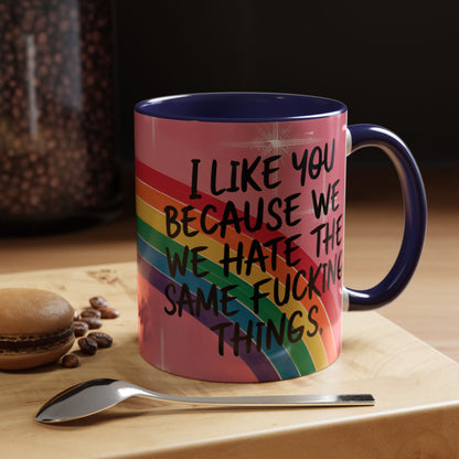 Funny Bestie or Co-Worker Gift Mug – "We Hate the Same Things" Accent Coffee 11 or 15 oz Mug