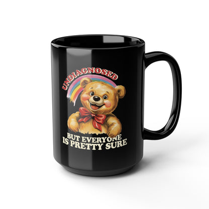Funny “Undiagnosed But Everyone Is Pretty Sure” Bear Mug – Black Ceramic Coffee Cup, 11oz & 15oz