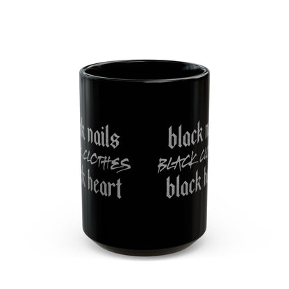 Black Nails Black Clothes Black Heart Mug Funny Gothic Coffee Cup (11oz & 15oz)