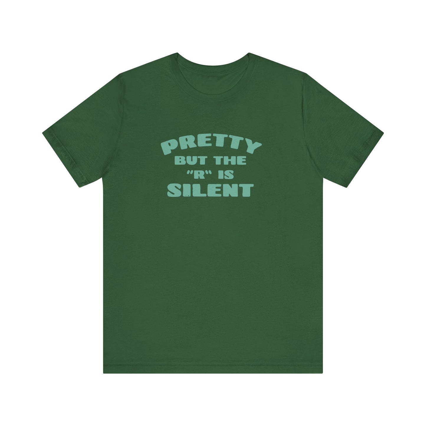 Funny 'Pretty But The 'R' Is Silent' T-Shirt