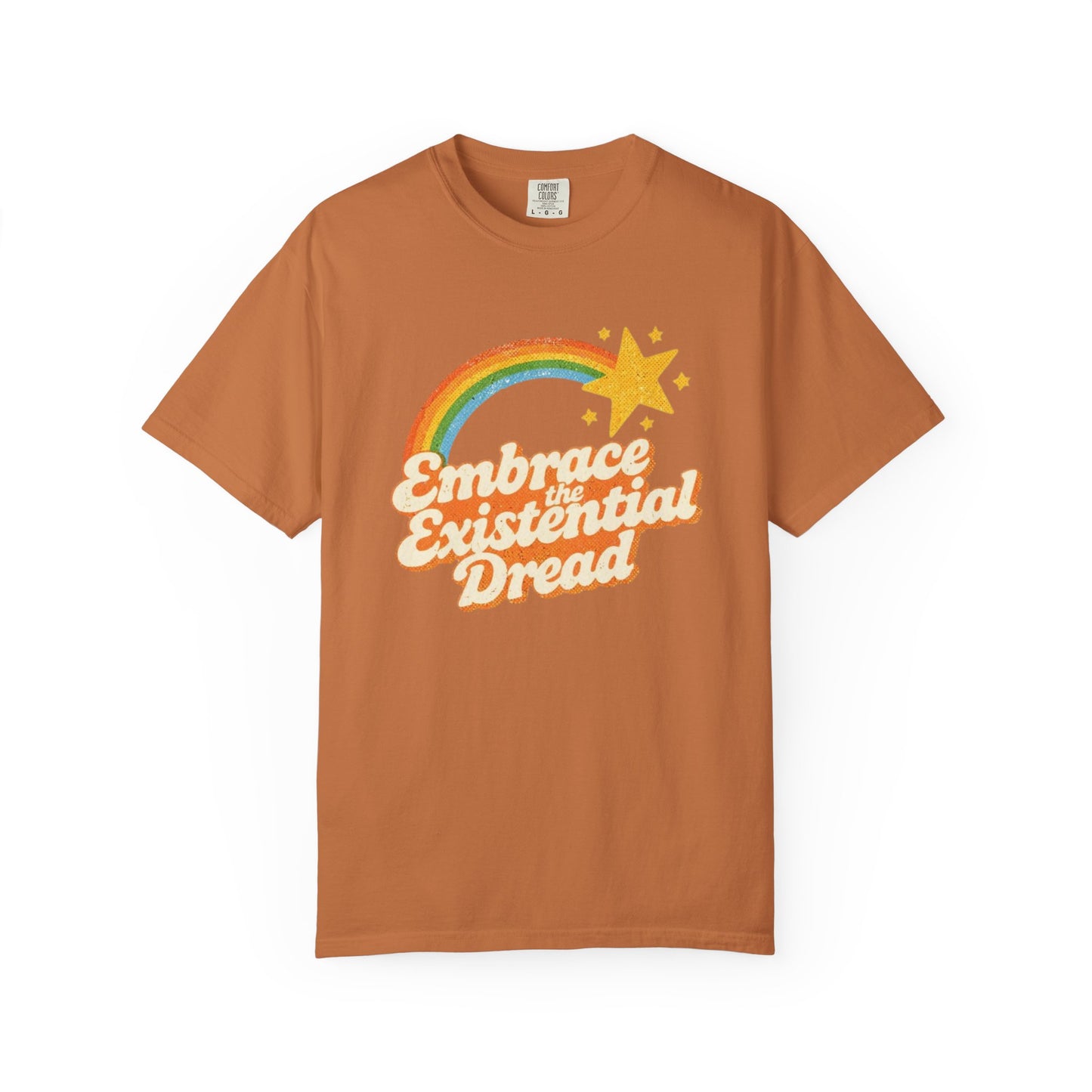 Embrace the Existential Dread Comfort Colors T-Shirt