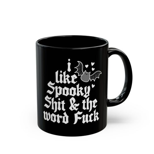 Black Ceramic Mug 11oz and 15oz I Like Spooky Shit & The Word Fuck Halloween Mug