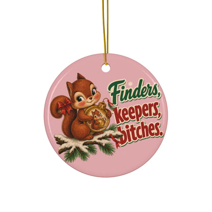 Finders Keepers, Bitches Squirrel Christmas Ornament