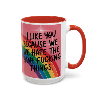 Funny Bestie or Co-Worker Gift Mug – "We Hate the Same Things" Accent Coffee 11 or 15 oz Mug