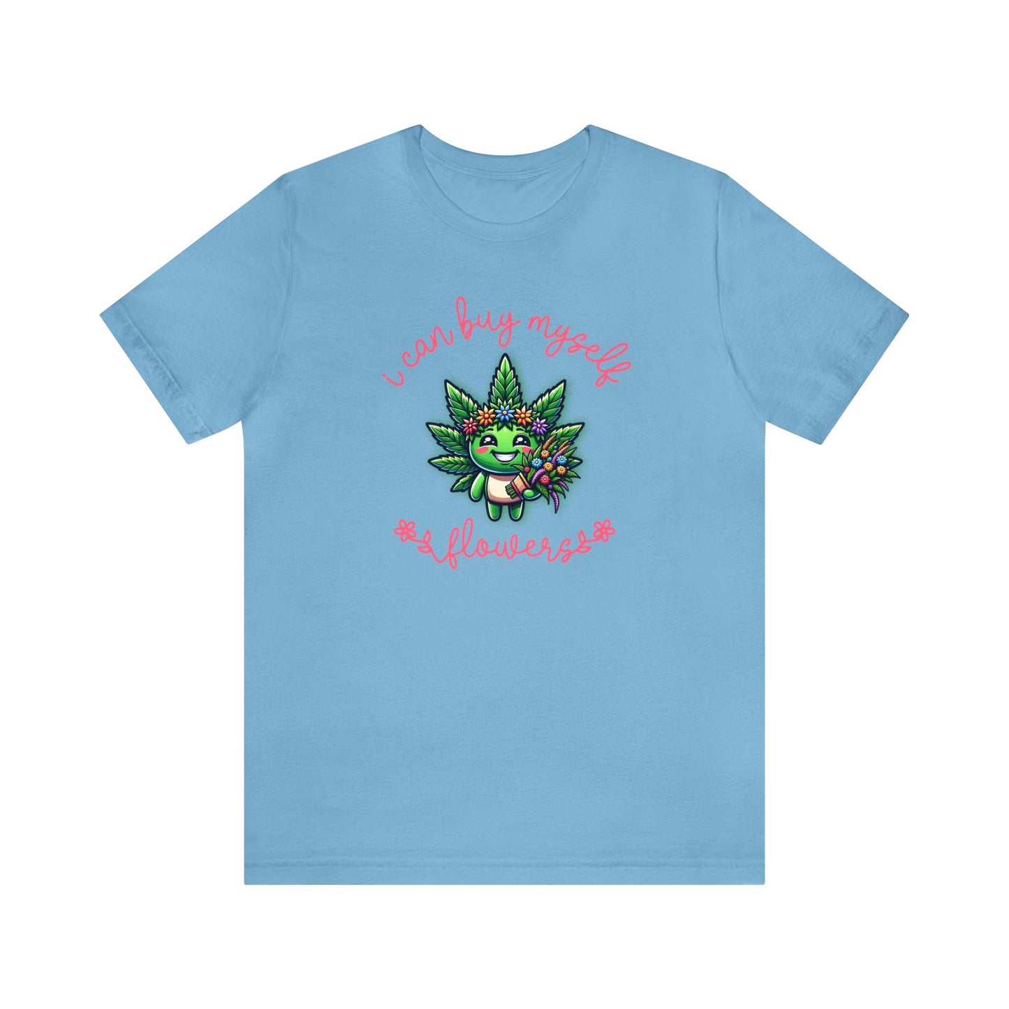Cute Cannabis Mascot I Can Buy Myself Flowers 8 Colors Available Unisex Jersey Short Sleeve Tee