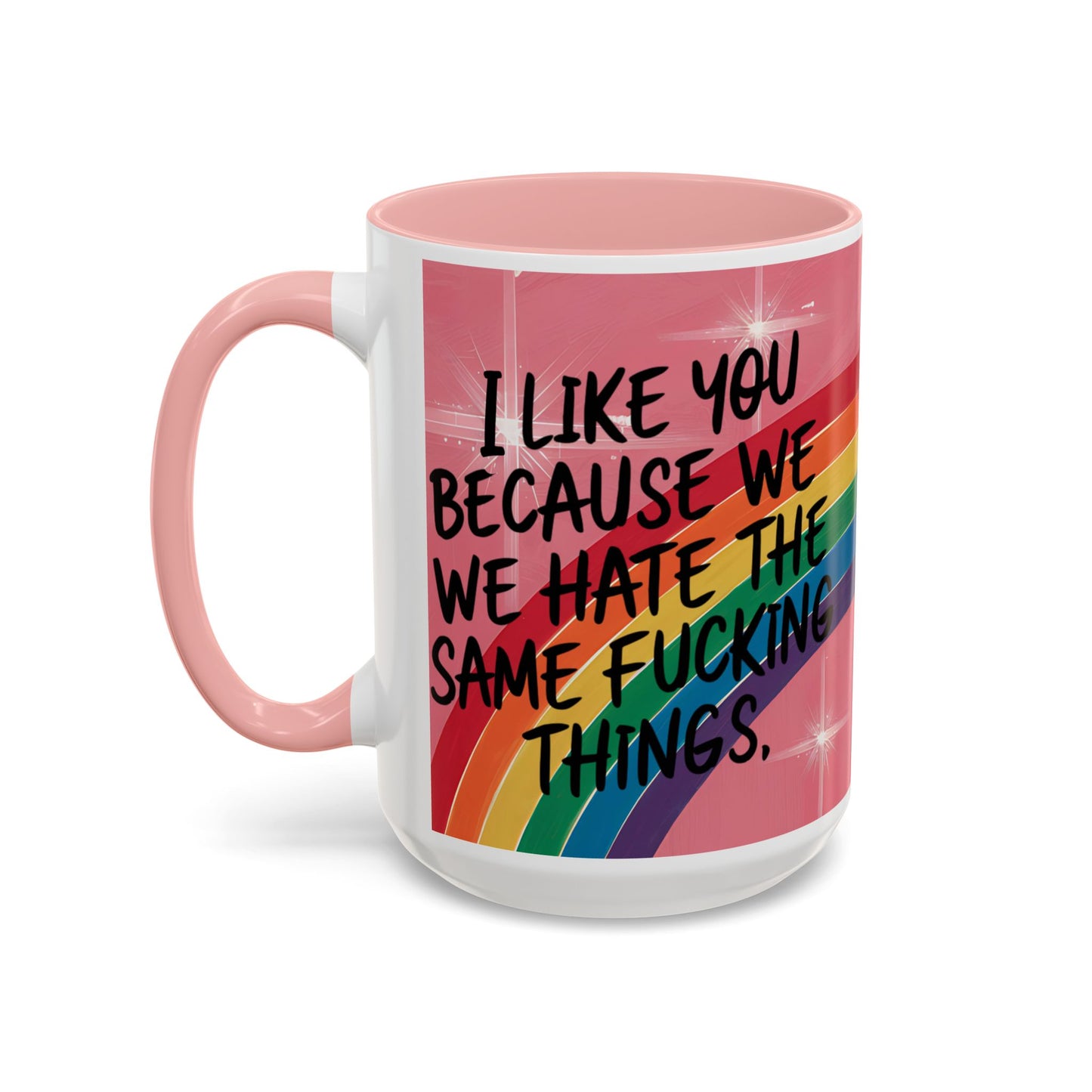 Funny Bestie or Co-Worker Gift Mug – "We Hate the Same Things" Accent Coffee 11 or 15 oz Mug
