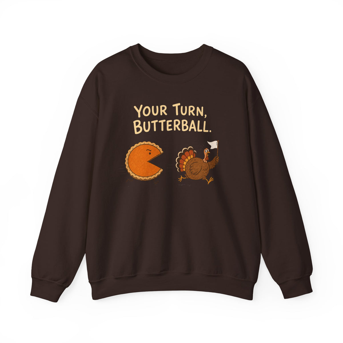 Your Turn, Butterball Thanksgiving Turkey Crewneck Sweatshirt