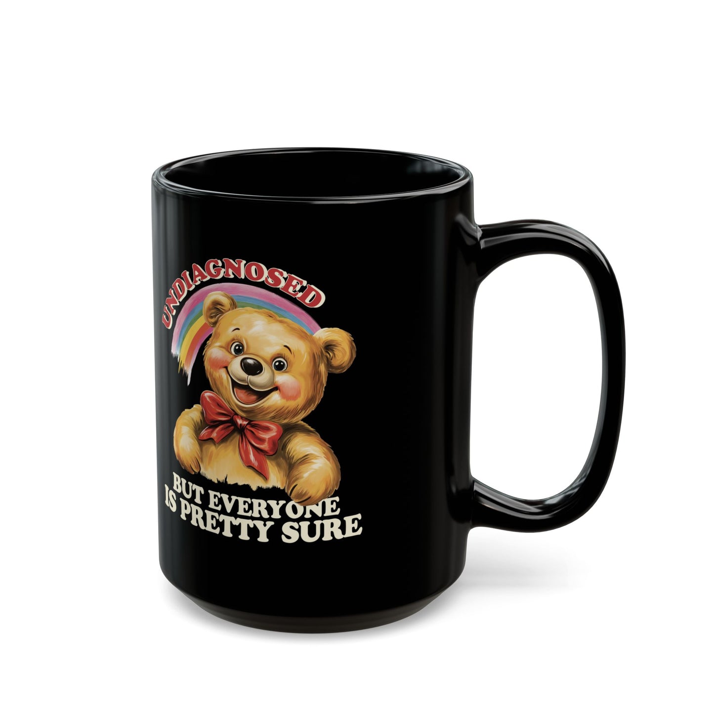 Funny “Undiagnosed But Everyone Is Pretty Sure” Bear Mug – Black Ceramic Coffee Cup, 11oz & 15oz