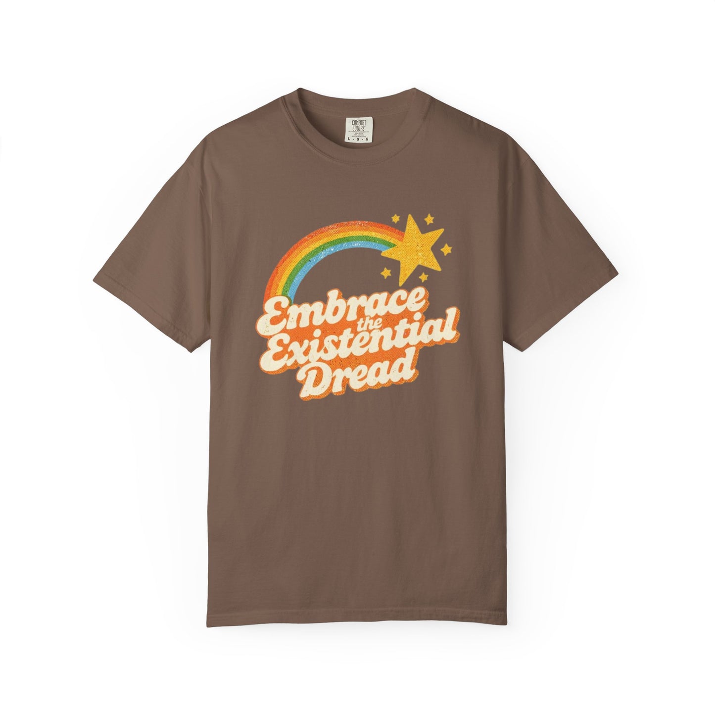 Embrace the Existential Dread Comfort Colors T-Shirt