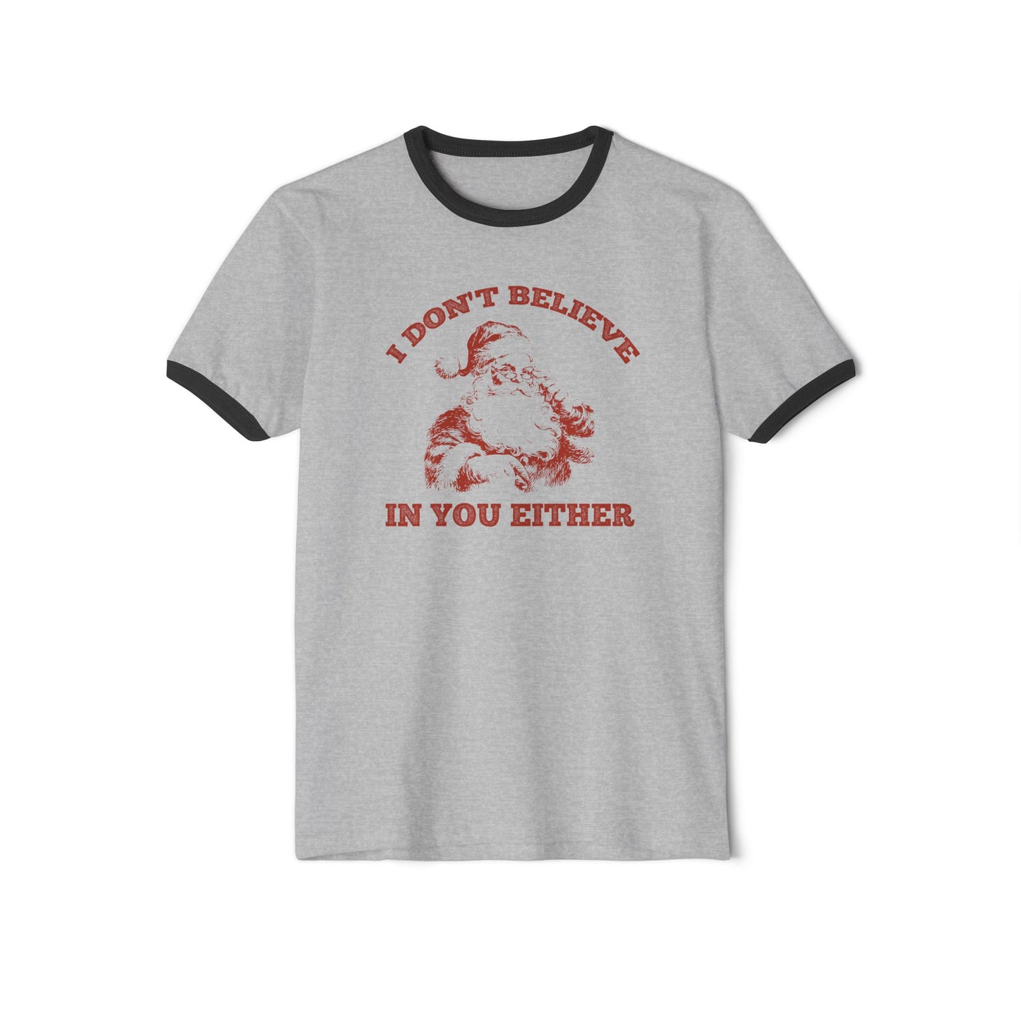 Meme Santa Claus 'I Don't Believe in You Either' Holiday Ringer T-Shirt | Unisex Christmas Parody Tee