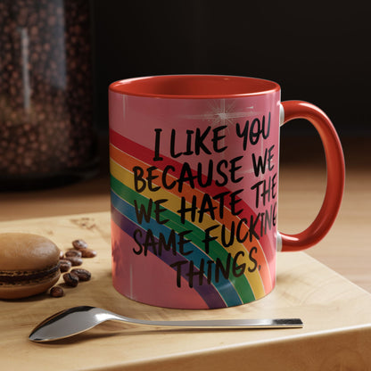 Funny Bestie or Co-Worker Gift Mug – "We Hate the Same Things" Accent Coffee 11 or 15 oz Mug