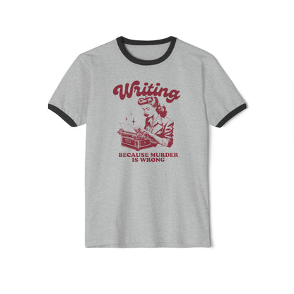 Writing Because Murder is Wrong - Vintage Dark Red Inspired Ringer Unisex Tee Next Level 3604