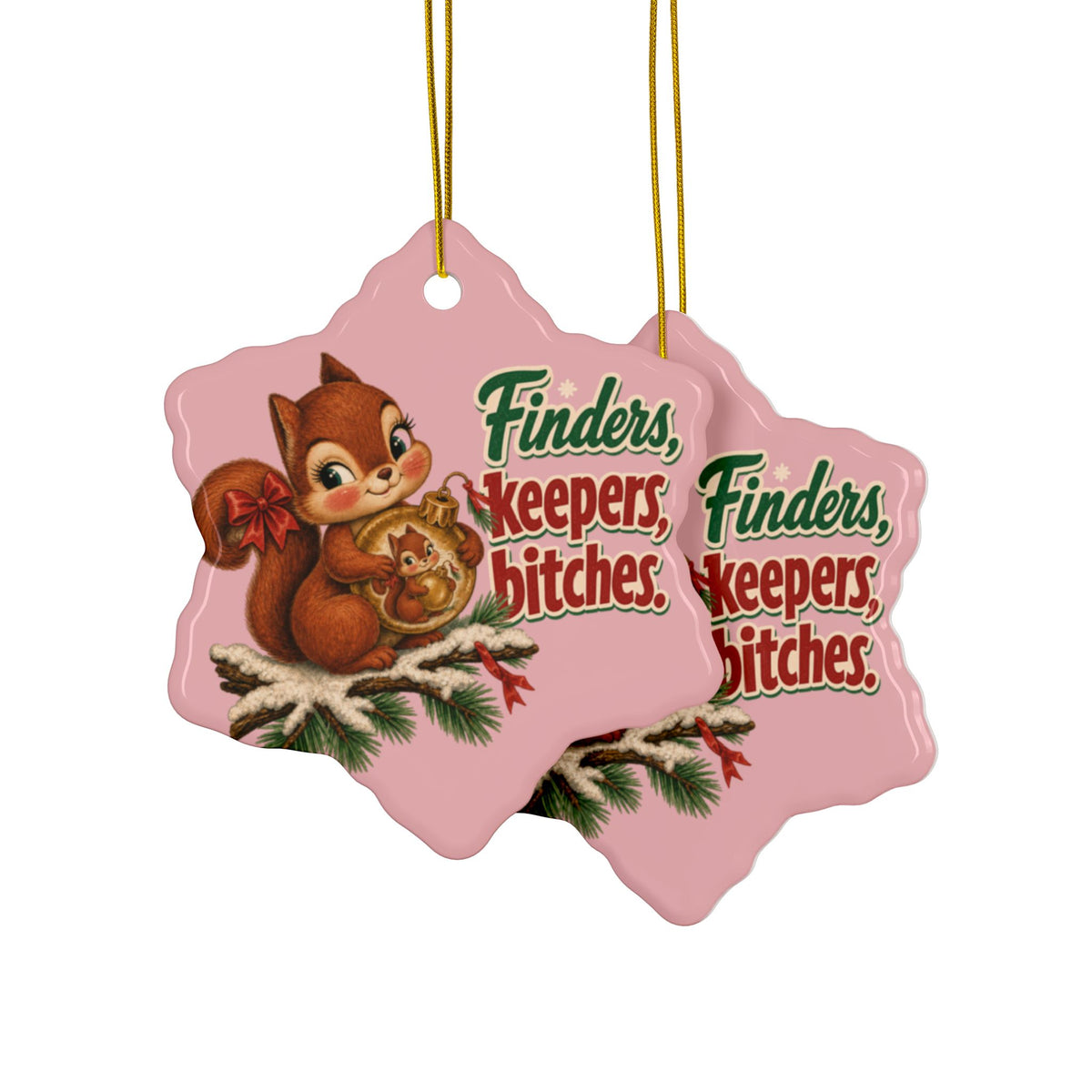 Finders Keepers, Bitches Squirrel Christmas Ornament