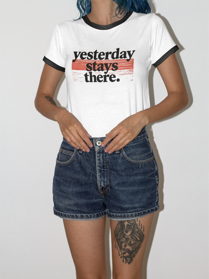 Yesterday Stays There Unisex Ringer Shirt