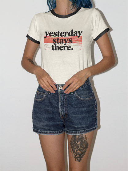Yesterday Stays There Unisex Ringer Shirt