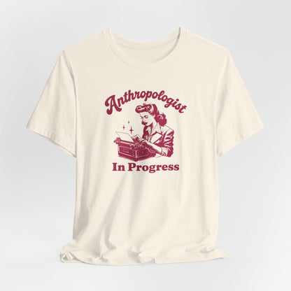 Anthropologist In Progress Unisex Jersey Short Sleeve Tee