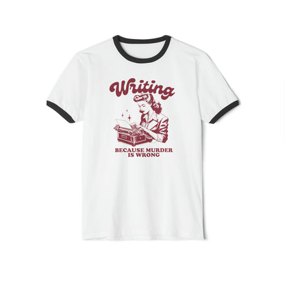 Writing Because Murder is Wrong - Vintage Dark Red Inspired Ringer Unisex Tee Next Level 3604