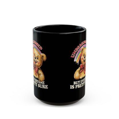 Funny “Undiagnosed But Everyone Is Pretty Sure” Bear Mug – Black Ceramic Coffee Cup, 11oz & 15oz