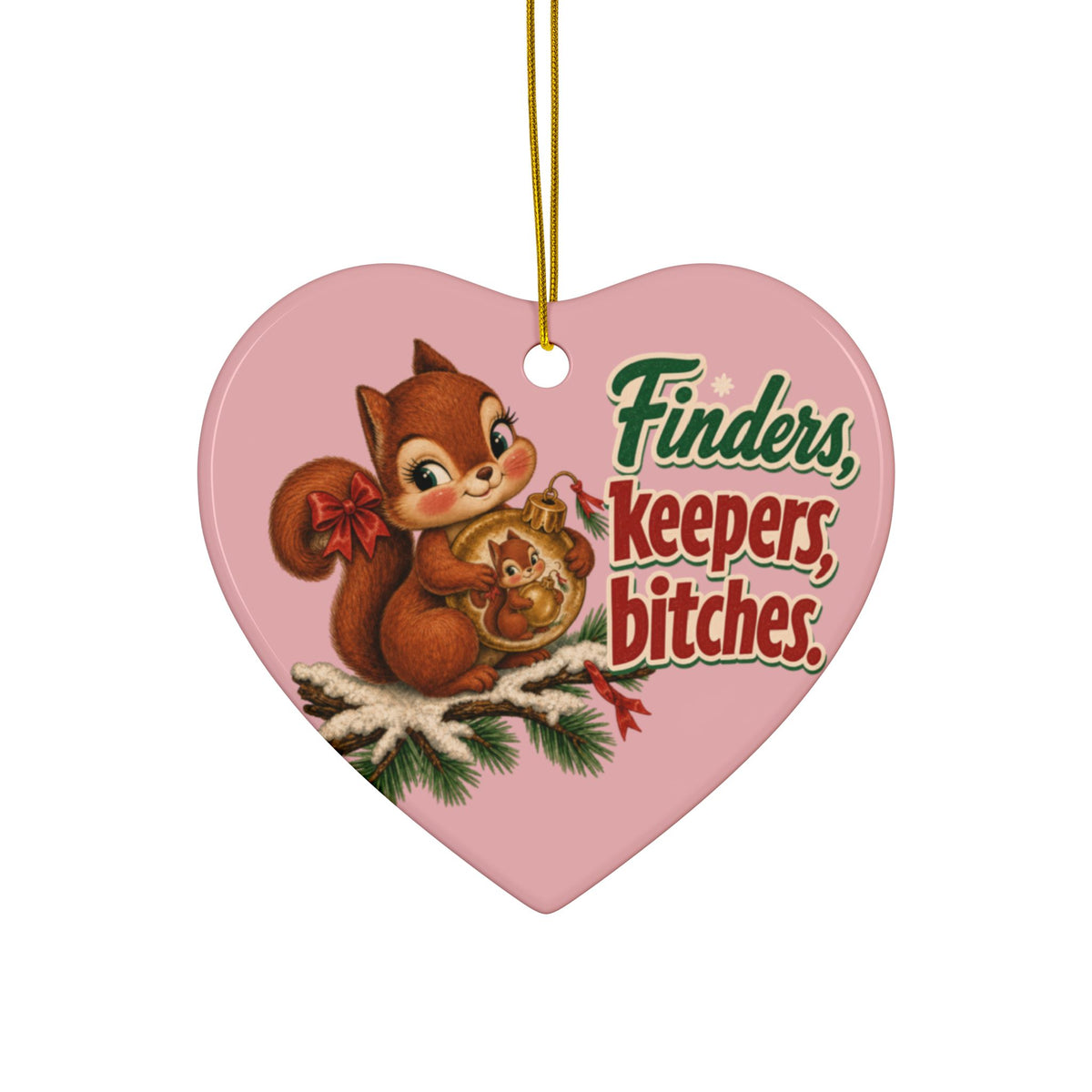 Finders Keepers, Bitches Squirrel Christmas Ornament