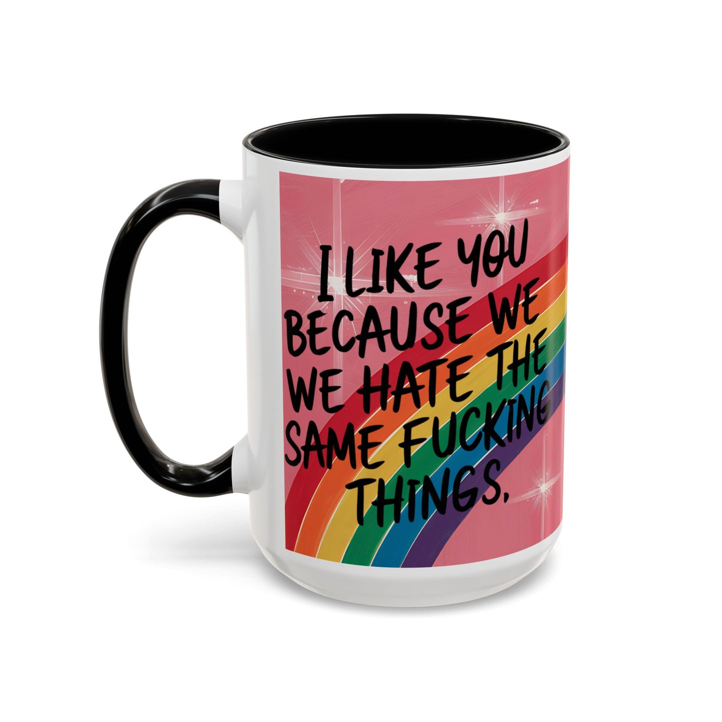 Funny Bestie or Co-Worker Gift Mug – "We Hate the Same Things" Accent Coffee 11 or 15 oz Mug