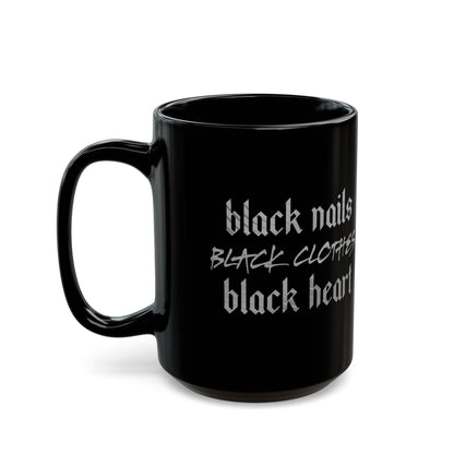 Black Nails Black Clothes Black Heart Mug Funny Gothic Coffee Cup (11oz & 15oz)