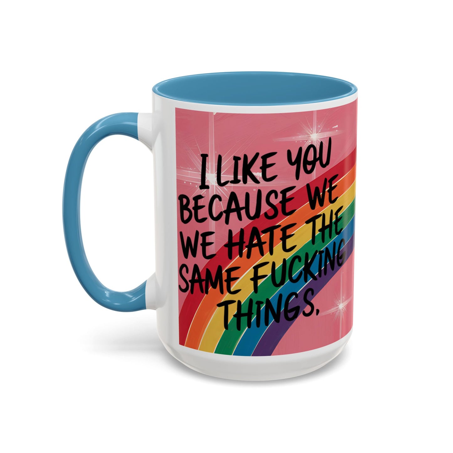 Funny Bestie or Co-Worker Gift Mug – "We Hate the Same Things" Accent Coffee 11 or 15 oz Mug