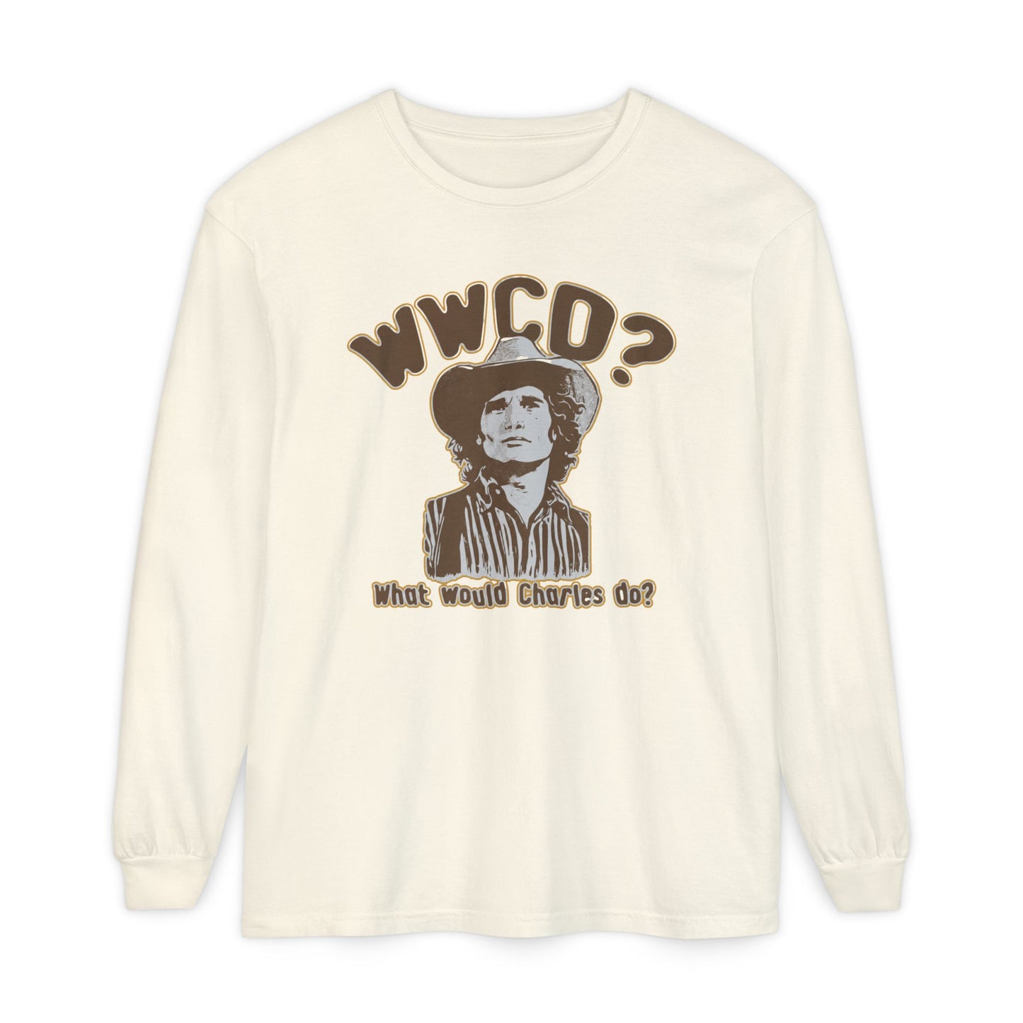 What Would Charles Do Shirt Comfort Colors Long Sleeve Tee