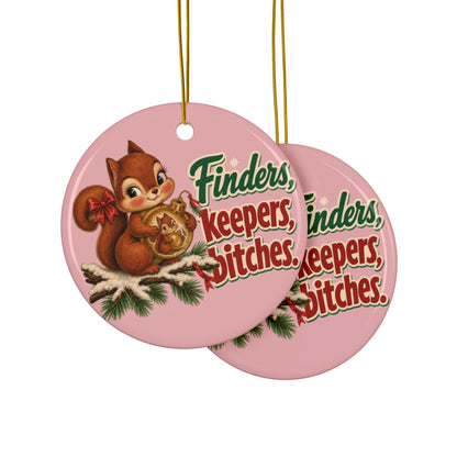 Finders Keepers, Bitches Squirrel Christmas Ornament