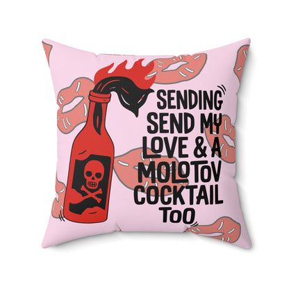 Sending My Love & a Molotov Cocktail Square Pillow