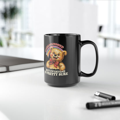 Funny “Undiagnosed But Everyone Is Pretty Sure” Bear Mug – Black Ceramic Coffee Cup, 11oz & 15oz