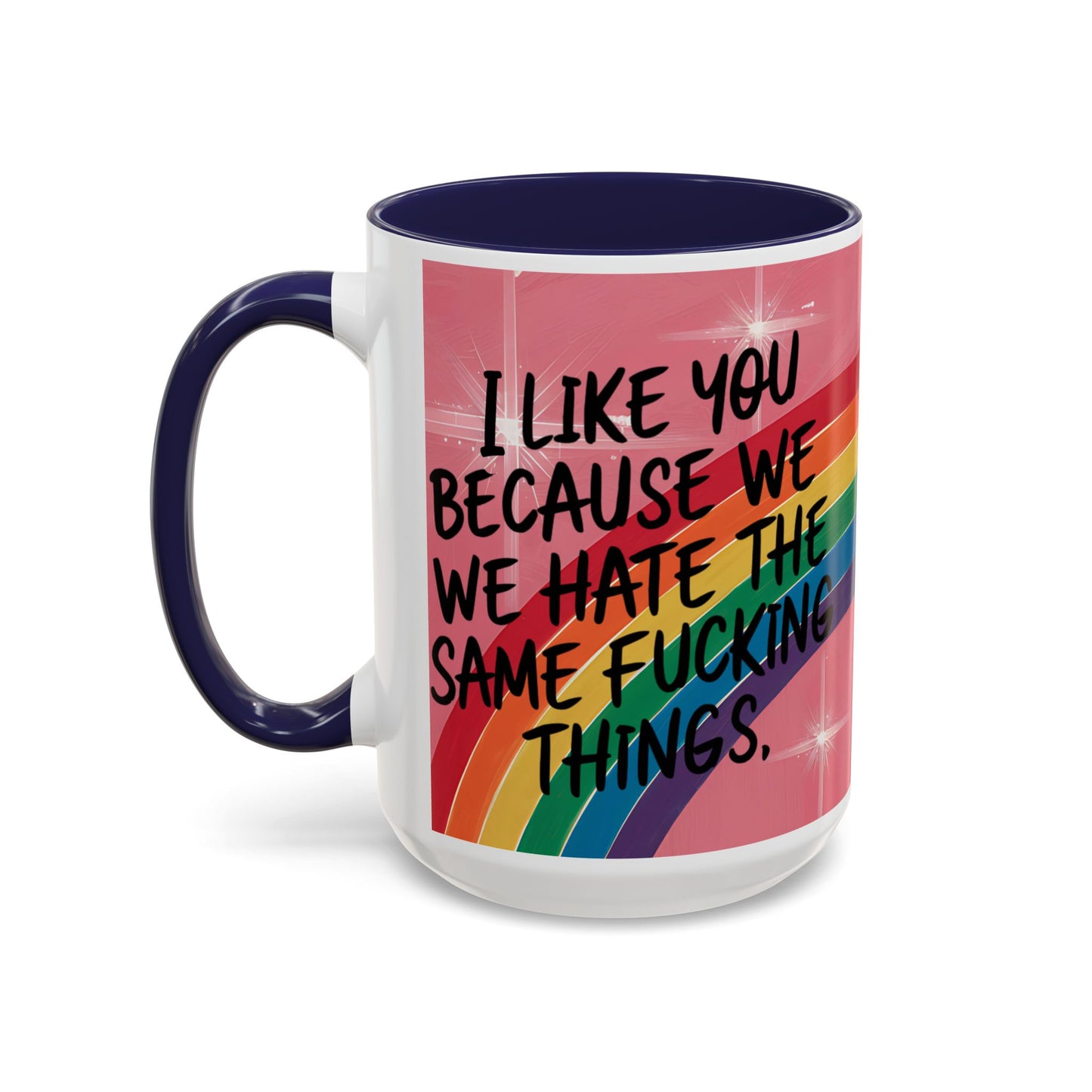 Funny Bestie or Co-Worker Gift Mug – "We Hate the Same Things" Accent Coffee 11 or 15 oz Mug