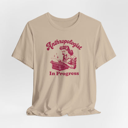 Anthropologist In Progress Unisex Jersey Short Sleeve Tee