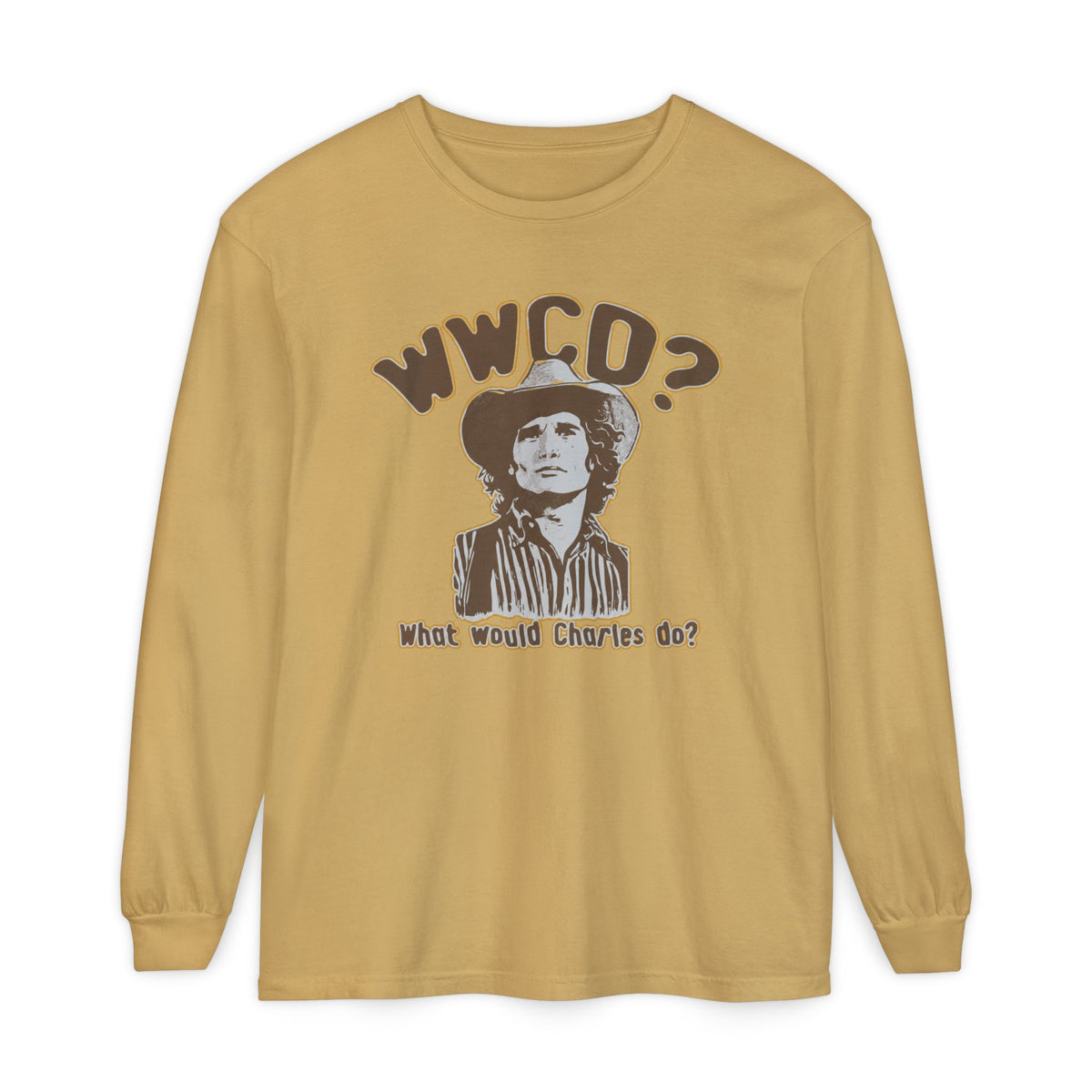 What Would Charles Do Shirt Comfort Colors Long Sleeve Tee