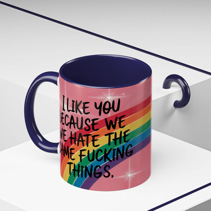 Funny Bestie or Co-Worker Gift Mug – "We Hate the Same Things" Accent Coffee 11 or 15 oz Mug