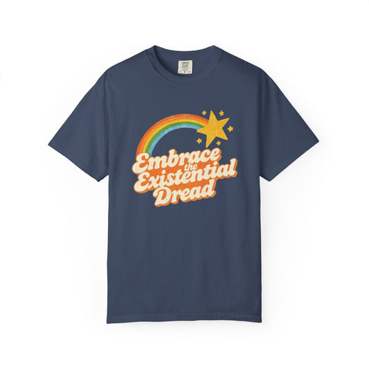 Embrace the Existential Dread Comfort Colors T-Shirt