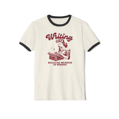 Writing Because Murder is Wrong - Vintage Dark Red Inspired Ringer Unisex Tee Next Level 3604