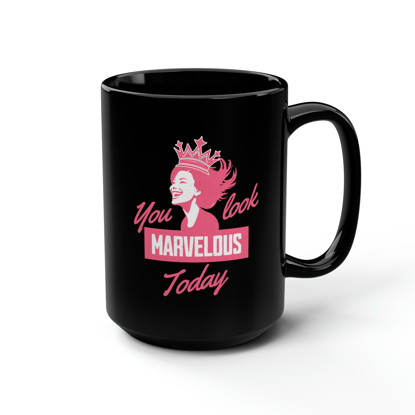 CelebMagic Love Collection - You Look Marvelous Today, Accent Pink, Accent Black, All White, All Black 11 oz, 15 oz