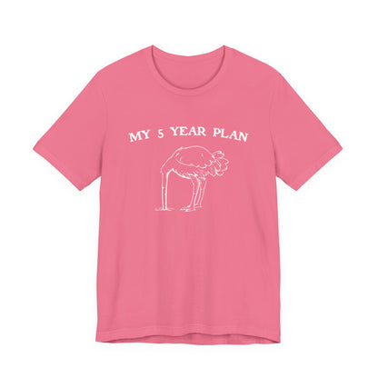 Vintage 90's Style Funny Ostrich 'My 5 Year Plan' Meme T-Shirt - Bella Canvas 3001 Collection"