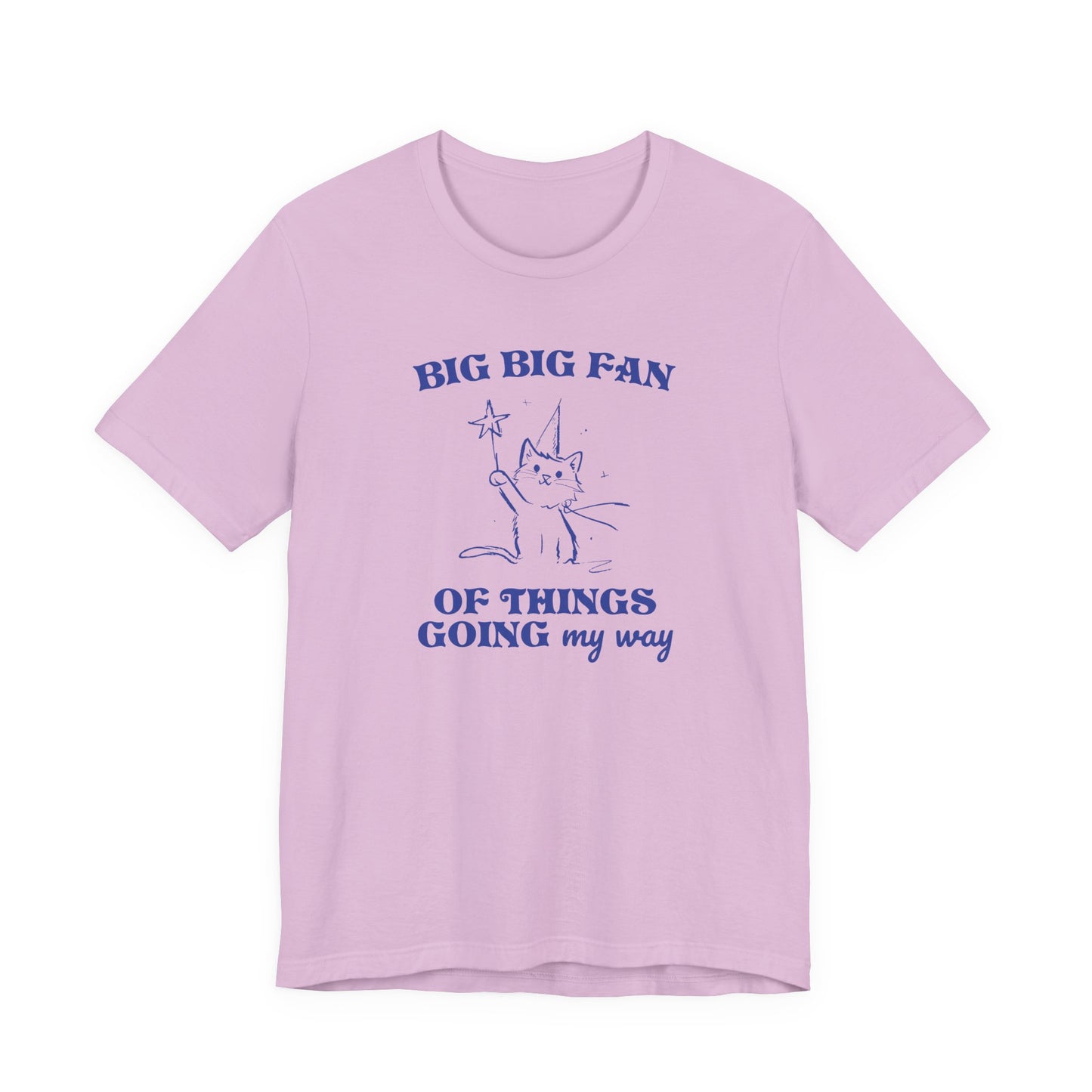 Princess Vintage Cartoon Cat Design 'Big Big Fan Of Things Going My Way'  on Bella Canvas 3001:  Fun Colors