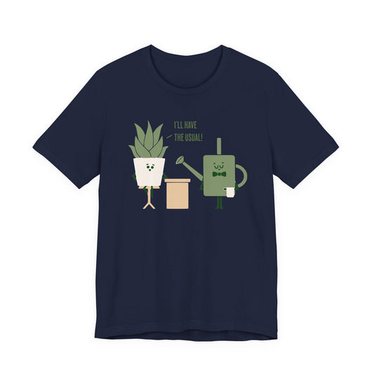 Plant Lover Tee - 'I'll Have the Usual' Unisex Short Sleeve Shirt | 8 Colors