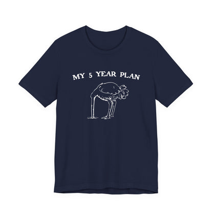 Vintage 90's Style Funny Ostrich 'My 5 Year Plan' Meme T-Shirt - Bella Canvas 3001 Collection"