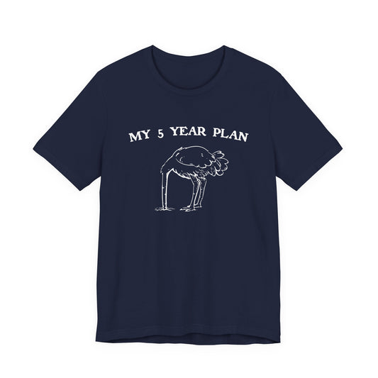 Vintage 90's Style Funny Ostrich 'My 5 Year Plan' Meme T-Shirt - Bella Canvas 3001 Collection"