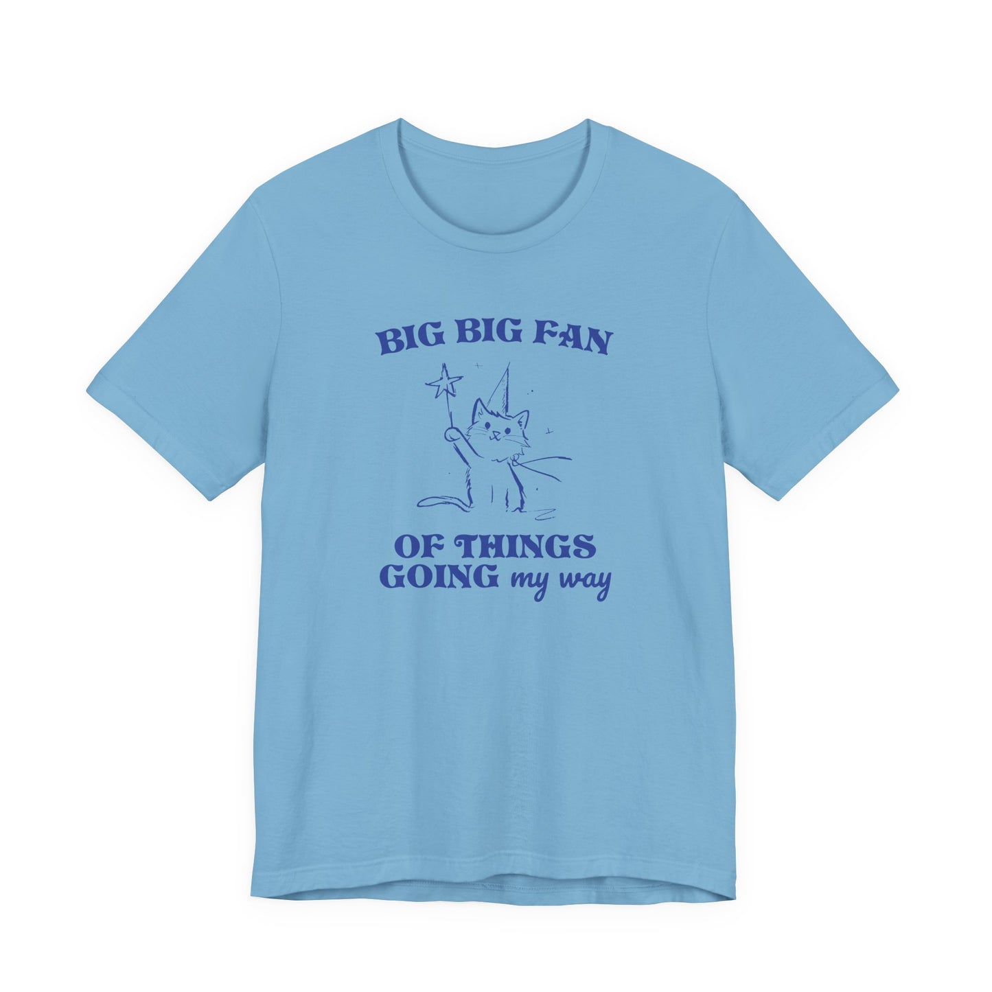Princess Vintage Cartoon Cat Design 'Big Big Fan Of Things Going My Way'  on Bella Canvas 3001:  Fun Colors