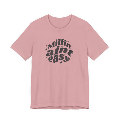 Milfin Ain't Easy Funny T-Shirt for Moms Bella Canvas Tee