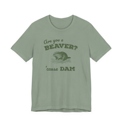 Retro 'Are You a BEAVER? Cause Dam!' T-Shirt - Cute Beaver Building a Dam - Grass Green Bella Canvas 3001