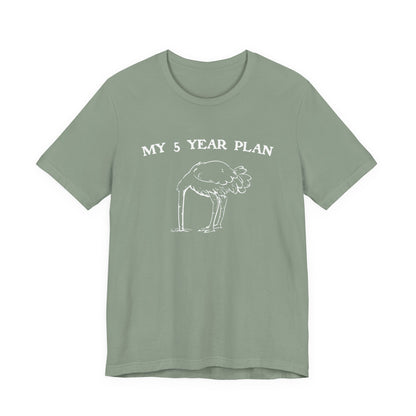Vintage 90's Style Funny Ostrich 'My 5 Year Plan' Meme T-Shirt - Bella Canvas 3001 Collection"