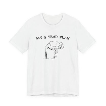 Vintage 90's Style Funny Ostrich 'My 5 Year Plan' Meme T-Shirt - Bella Canvas 3001 Collection"